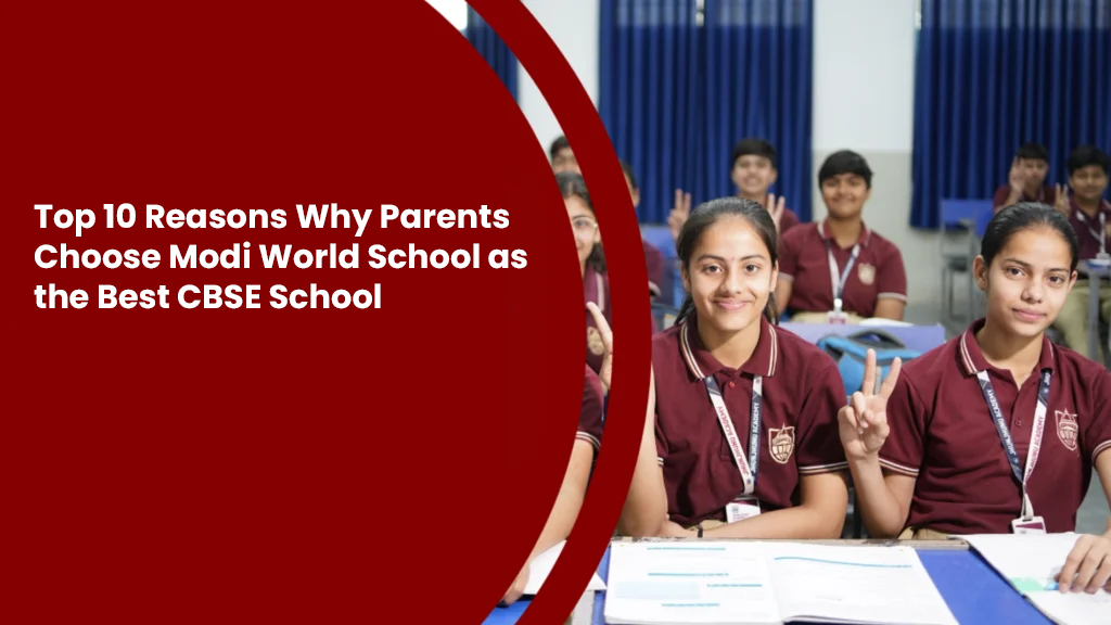 top-10-reasons-why-parents-choose-modi-world-school-as-the-best-cbse-school