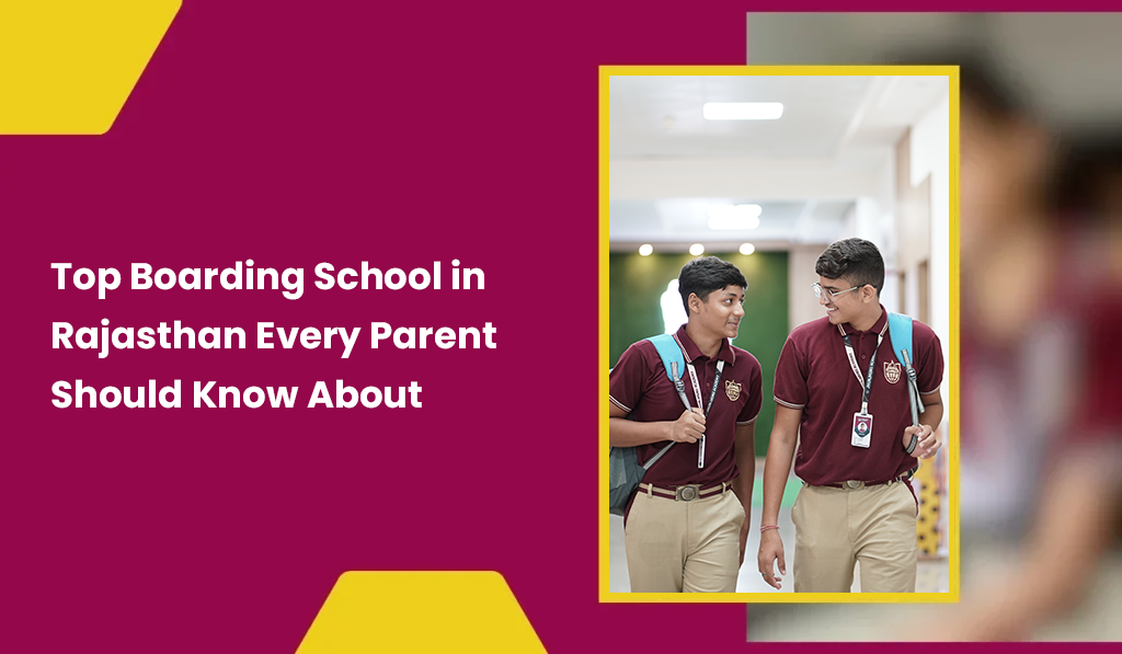 top-boarding-school-in-rajasthan-every-parent-should-know
